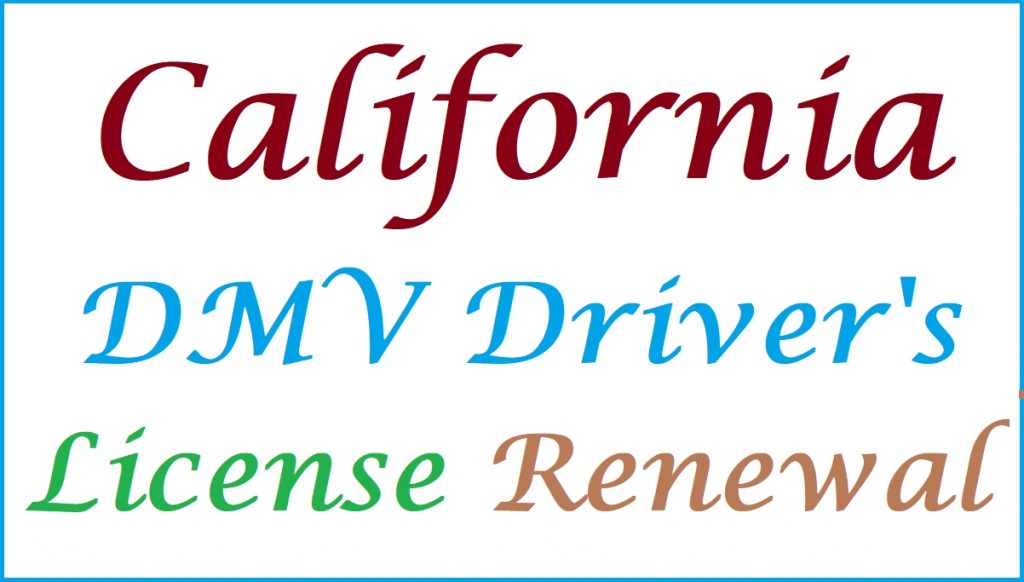 license renewal california, california dmv driver's license renewal